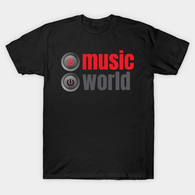 Music On World Off - Music Switch - Music Quotes - Music Lovers T-Shirt by WIZECROW